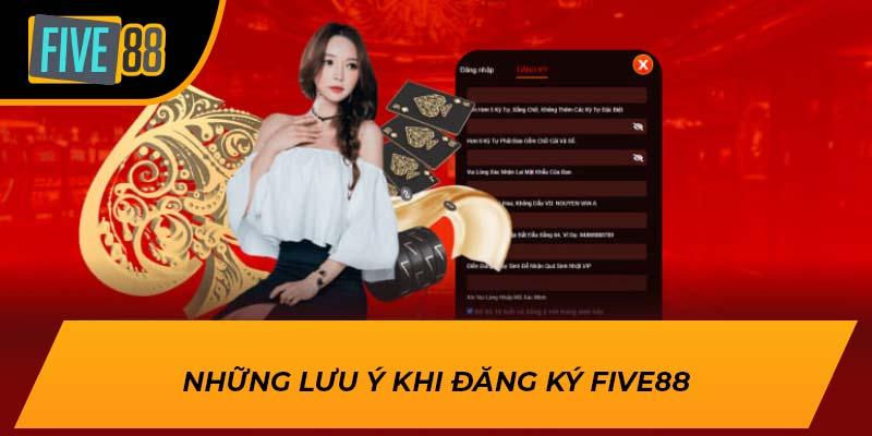 Những lưu ý khi đăng ký FIVE88