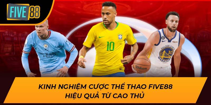 Thể Thao Five88 - Sân Chơi Cá Cược Đẳng Cấp Cho Mọi Bet Thủ 3 Kinh nghiệm cược thể thao Five88 hiệu quả từ cao thủ